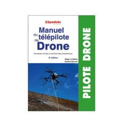 Manuel Du Télépilote De Drone 8ème Génération Cépaduès